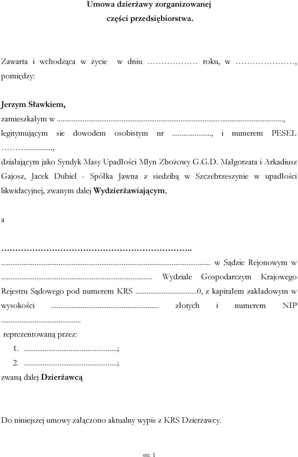 Małgorzata i Arkadiusz Gajosz, Jacek Dubiel - Spółka Jawna z siedzibą w Szczebrzeszynie w upadłości likwidacyjnej, zwanym dalej Wydzierżawiającym, a..... w Sądzie Rejonowym w.