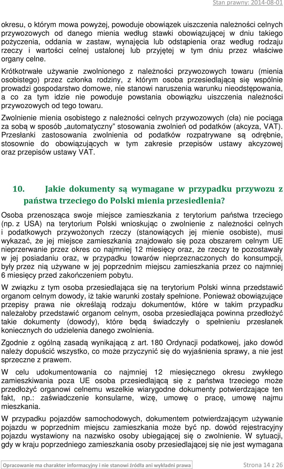 Krótkotrwałe używanie zwolnionego z należności przywozowych towaru (mienia osobistego) przez członka rodziny, z którym osoba przesiedlającą się wspólnie prowadzi gospodarstwo domowe, nie stanowi