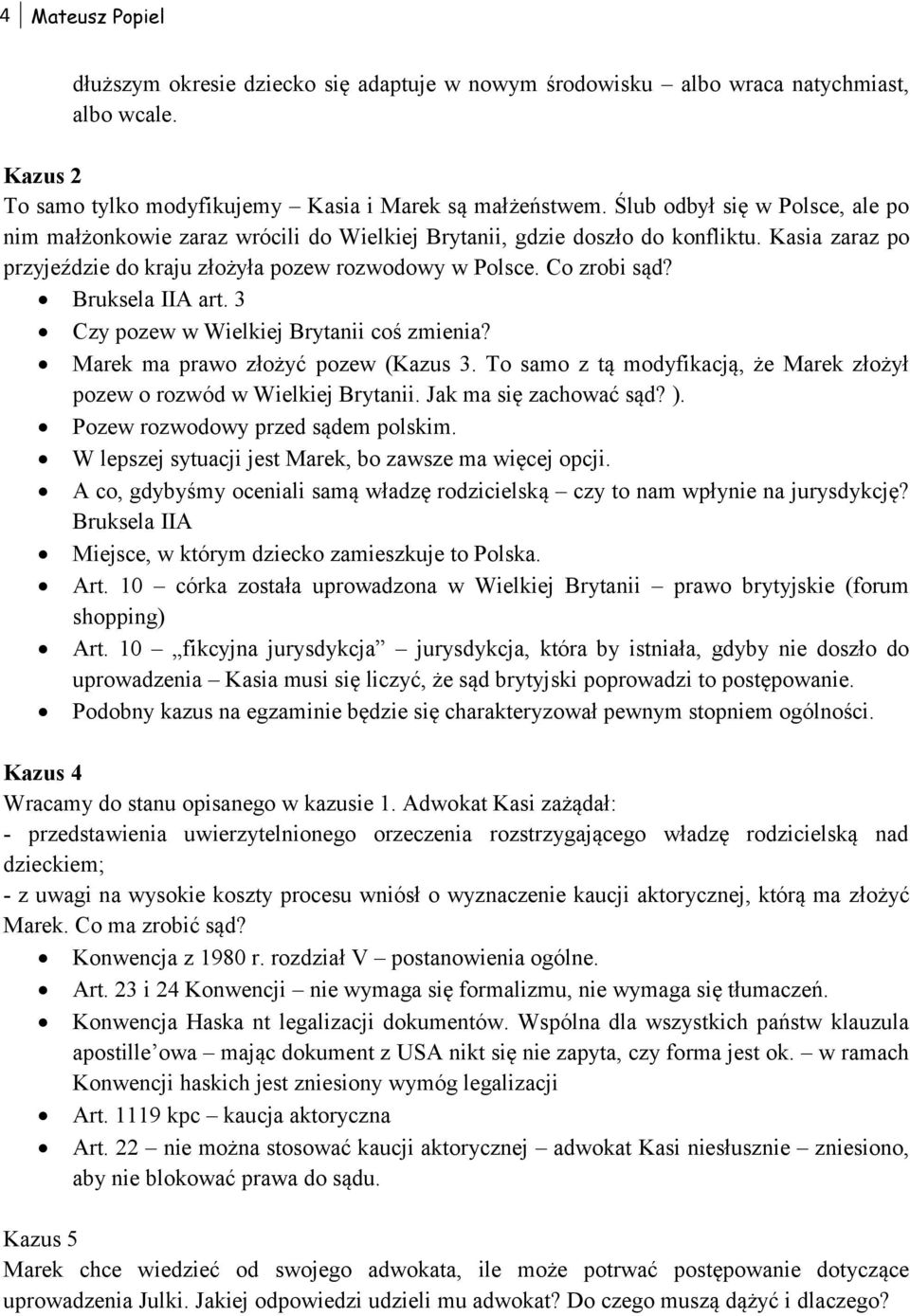 Bruksela IIA art. 3 Czy pozew w Wielkiej Brytanii coś zmienia? Marek ma prawo złożyć pozew (Kazus 3. To samo z tą modyfikacją, że Marek złożył pozew o rozwód w Wielkiej Brytanii.