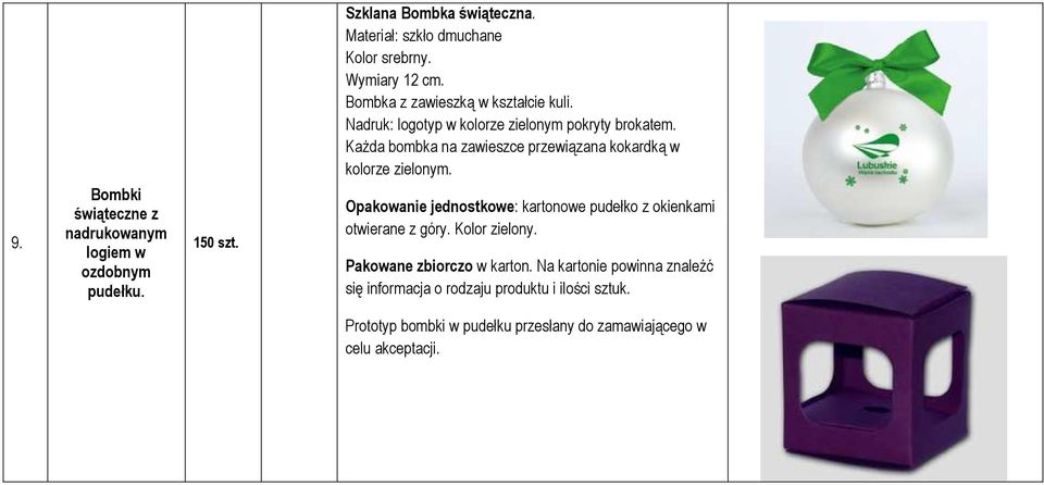 Każda bombka na zawieszce przewiązana kokardką w kolorze zielonym. 9.