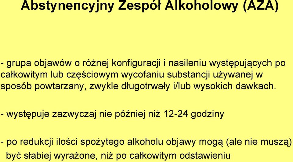 zwykle długotrwały i/lub wysokich dawkach.
