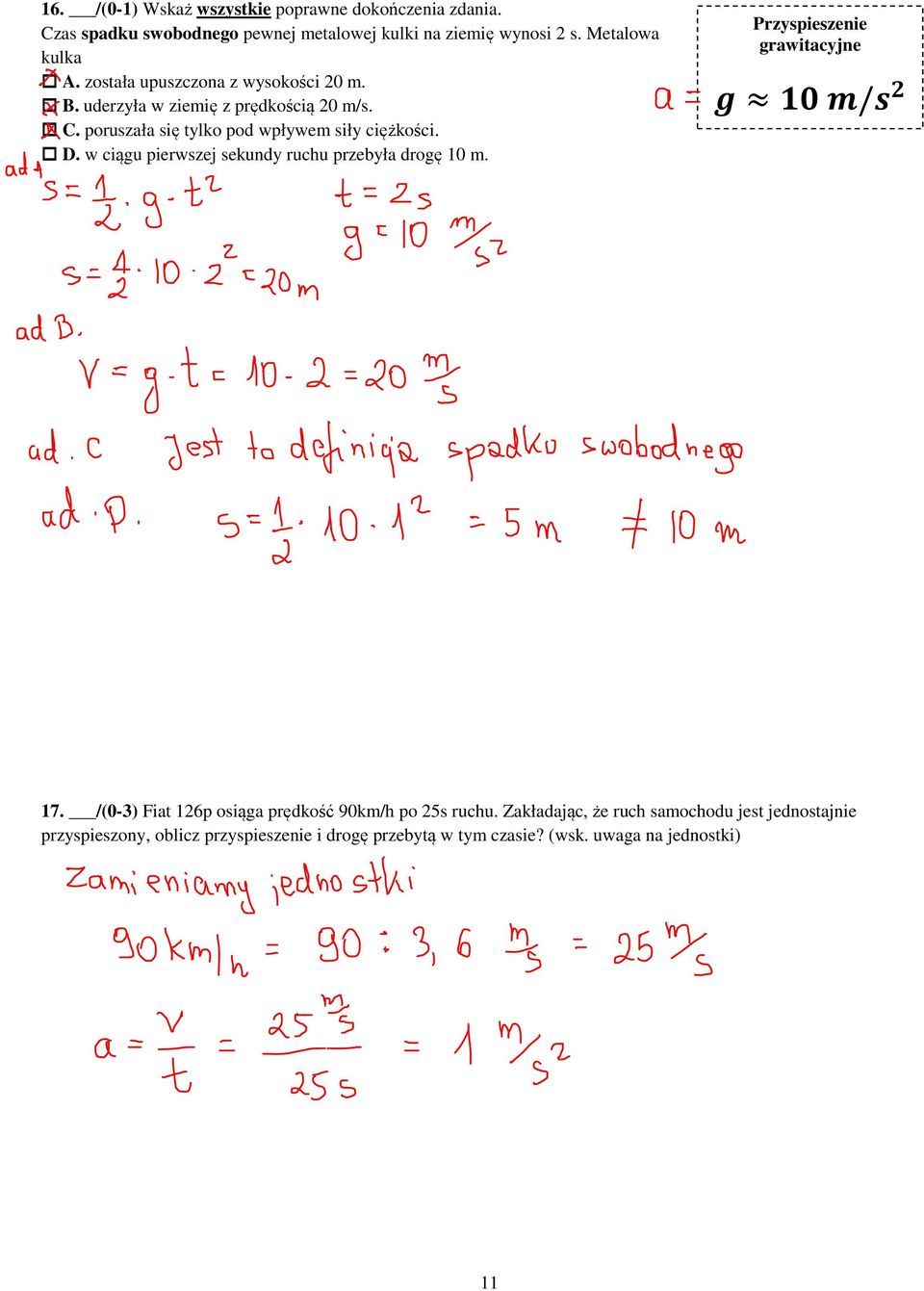 poruszała się tylko pod wpływem siły ciężkości. D. w ciągu pierwszej sekundy ruchu przebyła drogę 10 m. Przyspieszenie grawitacyjne / 17.