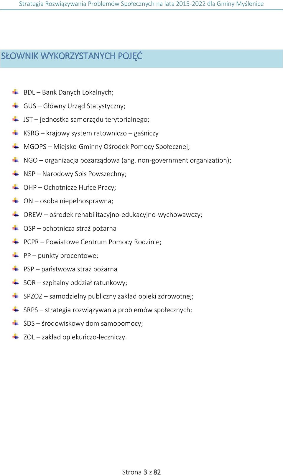 non-government organization); NSP Narodowy Spis Powszechny; OHP Ochotnicze Hufce Pracy; ON osoba niepełnosprawna; OREW ośrodek rehabilitacyjno-edukacyjno-wychowawczy; OSP ochotnicza straż