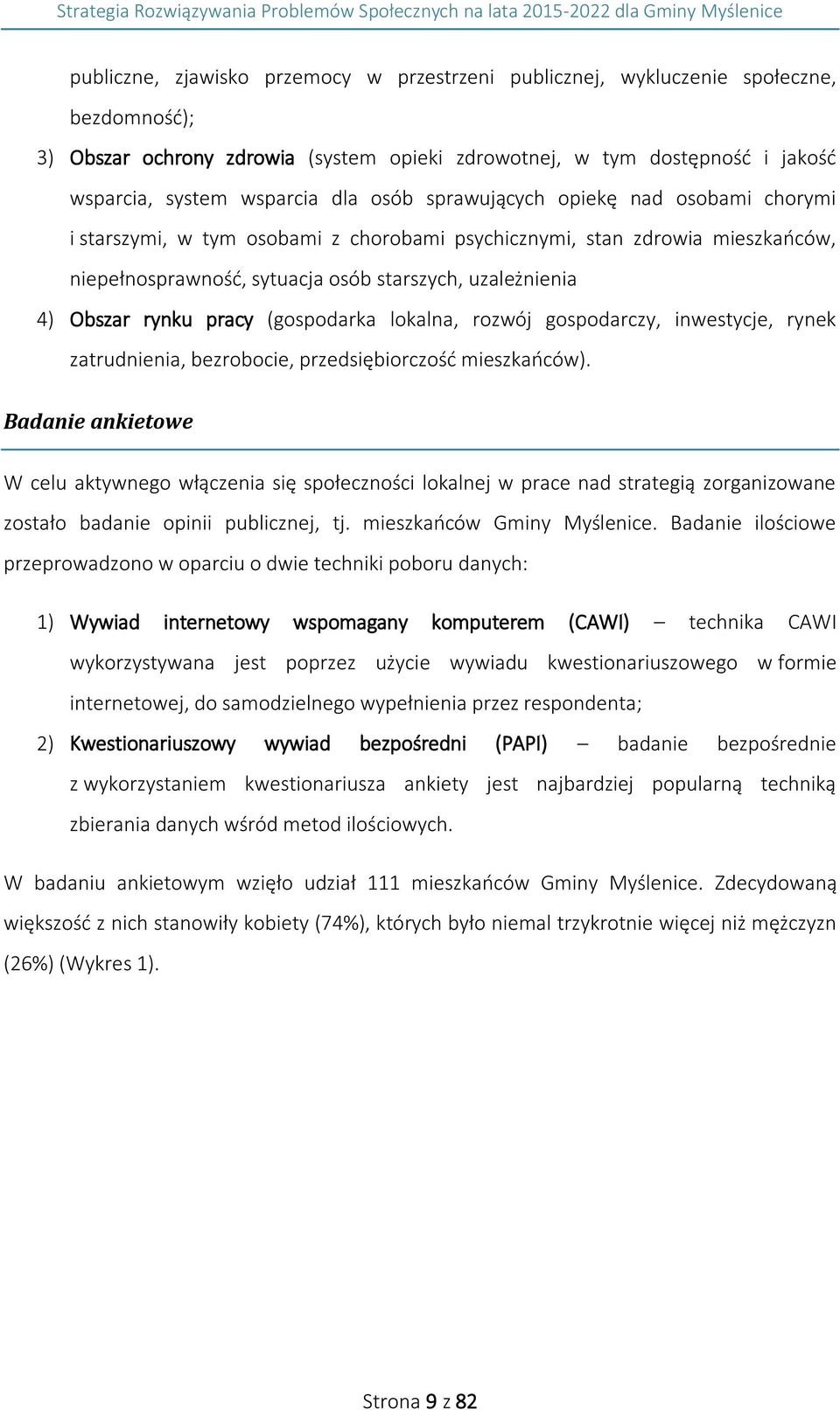 pracy (gospodarka lokalna, rozwój gospodarczy, inwestycje, rynek zatrudnienia, bezrobocie, przedsiębiorczość mieszkańców).