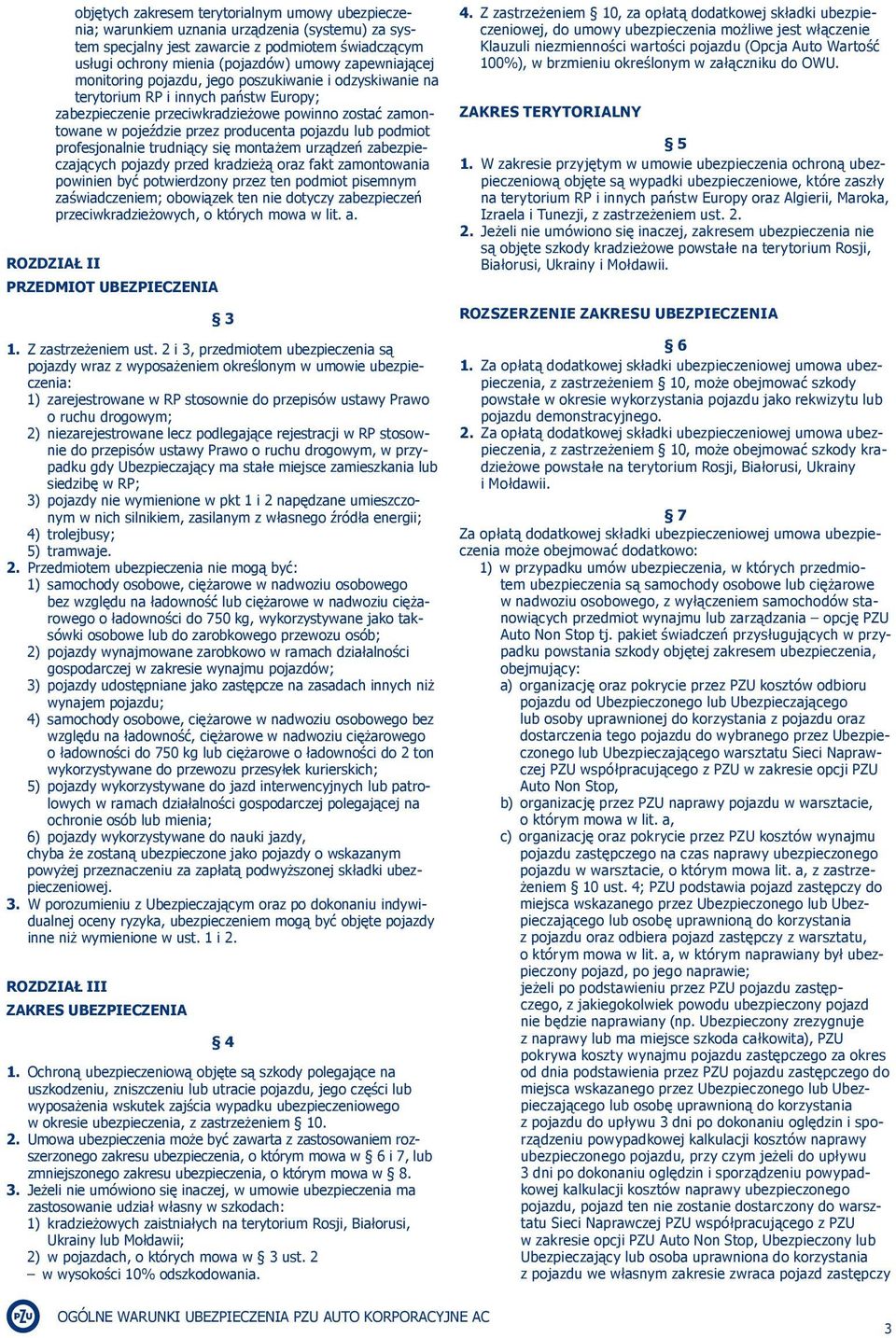 pojazdu lub podmiot profesjonalnie trudniący się montażem urządzeń zabezpieczających pojazdy przed kradzieżą oraz fakt zamontowania powinien być potwierdzony przez ten podmiot pisemnym