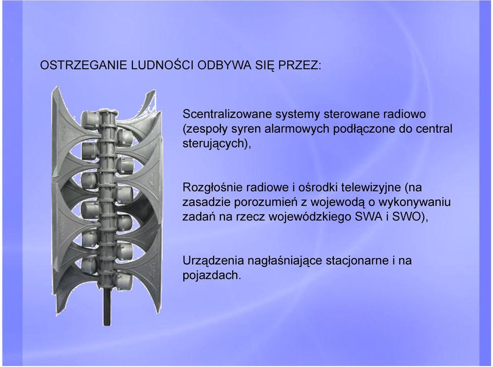 i ośrodki telewizyjne (na zasadzie porozumień z wojewodą o wykonywaniu zadań na