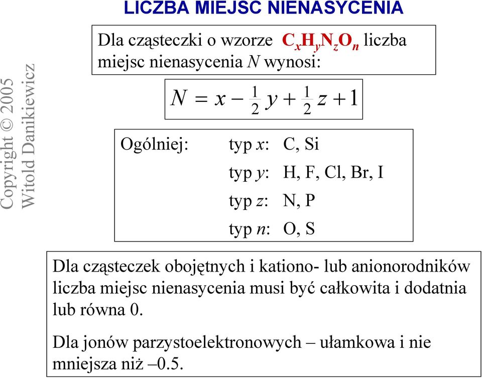 O, S Dla cząsteczek obojętnych i kationo- lub anionorodników liczba miejsc nienasycenia musi