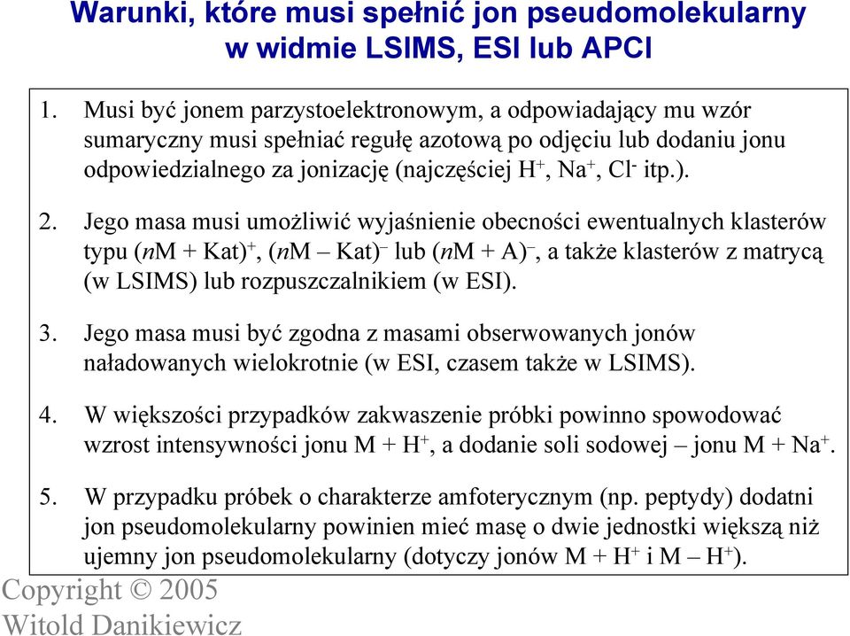 Warunki, które musi spełnić jon pseudomolekularny w widmie LSIMS, ESI lub APCI 1.
