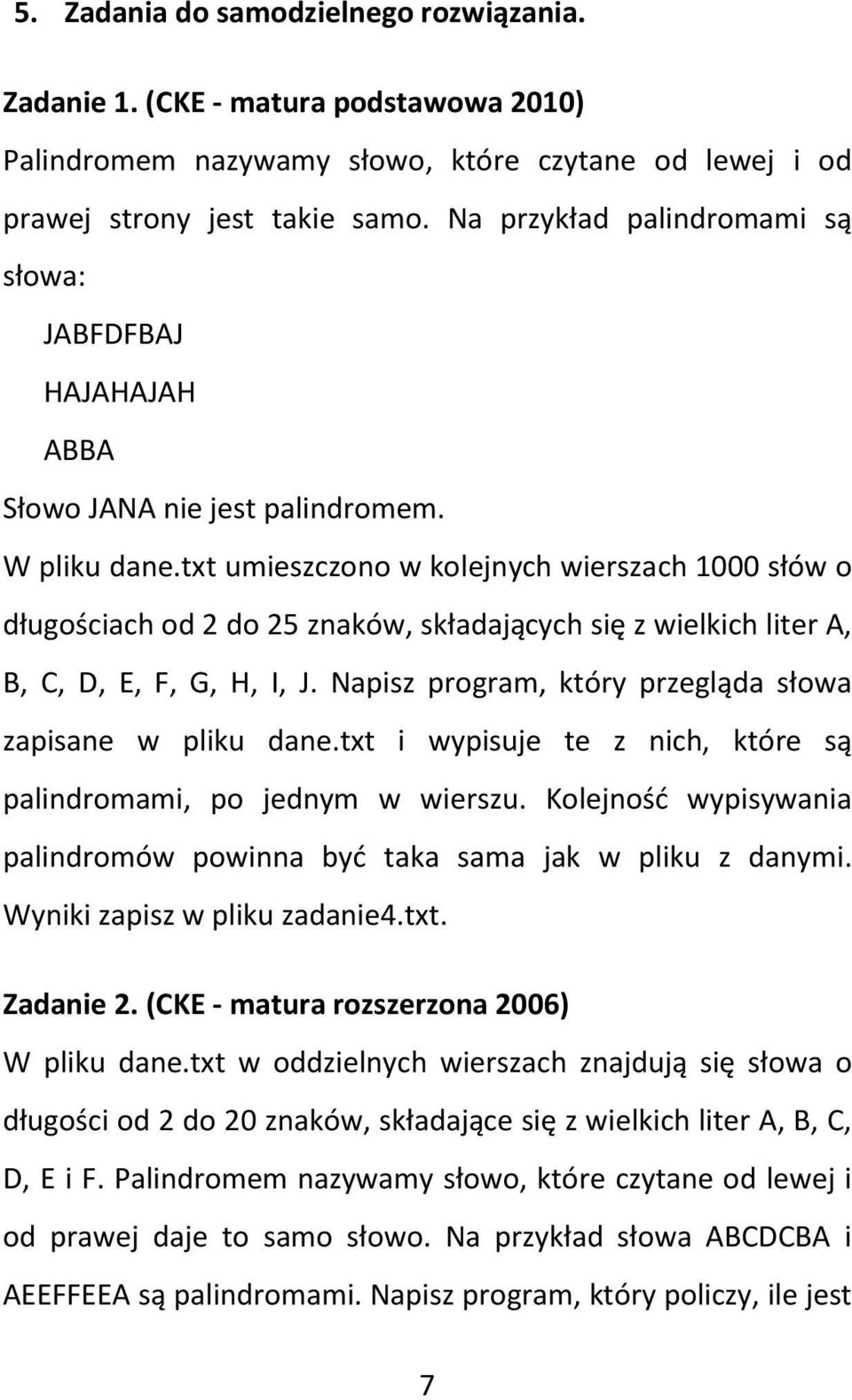 txt umieszczono w kolejnych wierszach 1000 słów o długościach od 2 do 25 znaków, składających się z wielkich liter A, B, C, D, E, F, G, H, I, J.