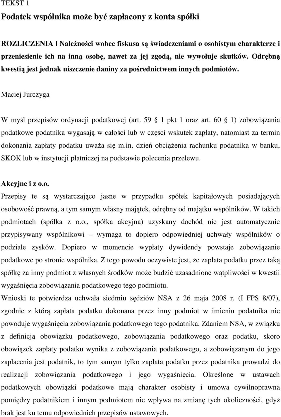 60 1) zobowiązania podatkowe podatnika wygasają w całości lub w części wskutek zapłaty, natomiast za termin 