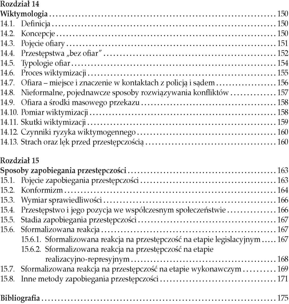 Pomiar wiktymizacji 158 14.11. Skutki wiktymizacji 159 14.12. Czynniki ryzyka wiktymogennego 160 14.13.