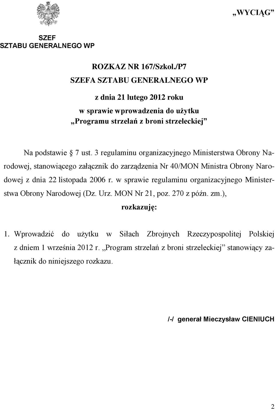 3 regulaminu organizacyjnego Ministerstwa Obrony Narodowej, stanowiącego załącznik do zarządzenia Nr 40/MON Ministra Obrony Narodowej z dnia 22 listopada 2006 r.