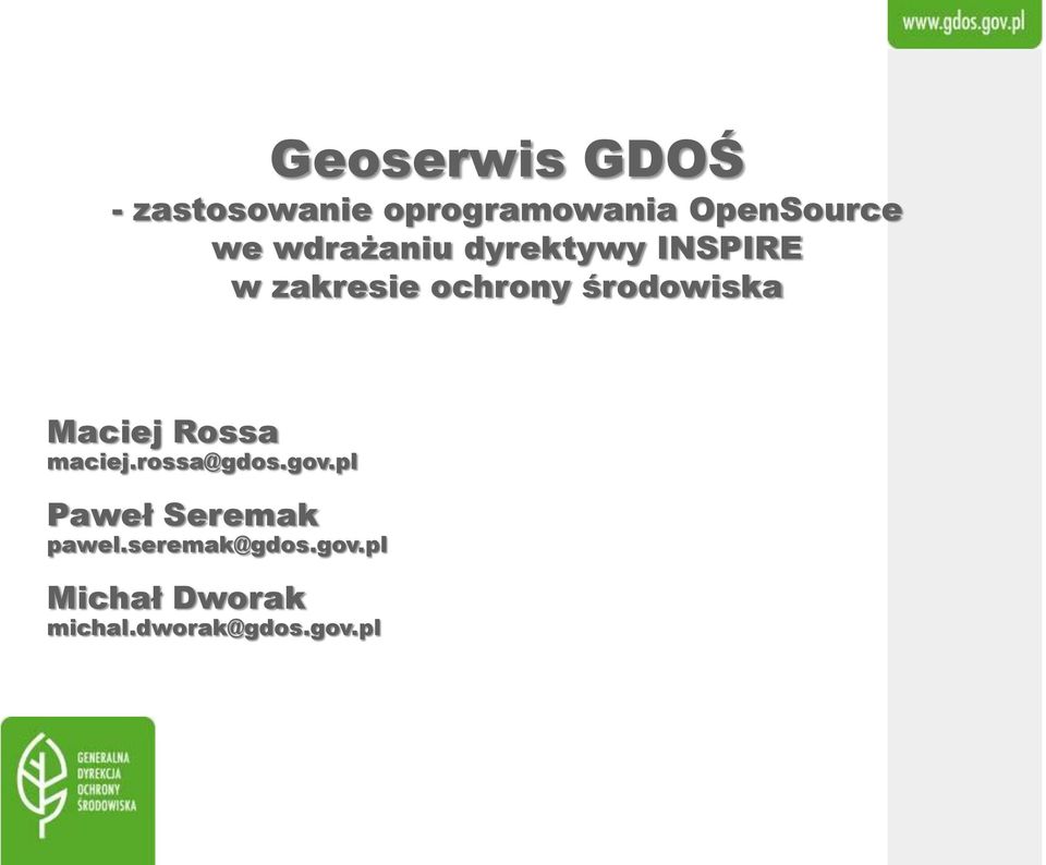 Maciej Rossa maciej.rossa@gdos.gov.pl Paweł Seremak pawel.