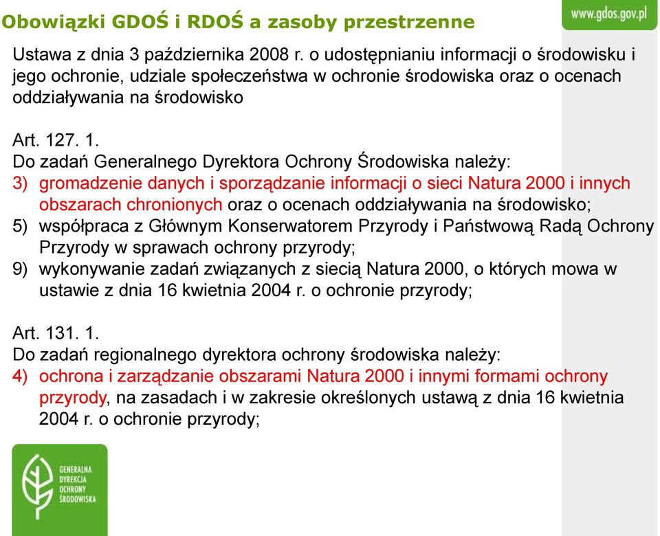7. 1. Do zadań Generalnego Dyrektora Ochrony Środowiska należy: 3) gromadzenie danych i sporządzanie informacji o sieci Natura 2000 i innych obszarach chronionych oraz o ocenach oddziaływania na
