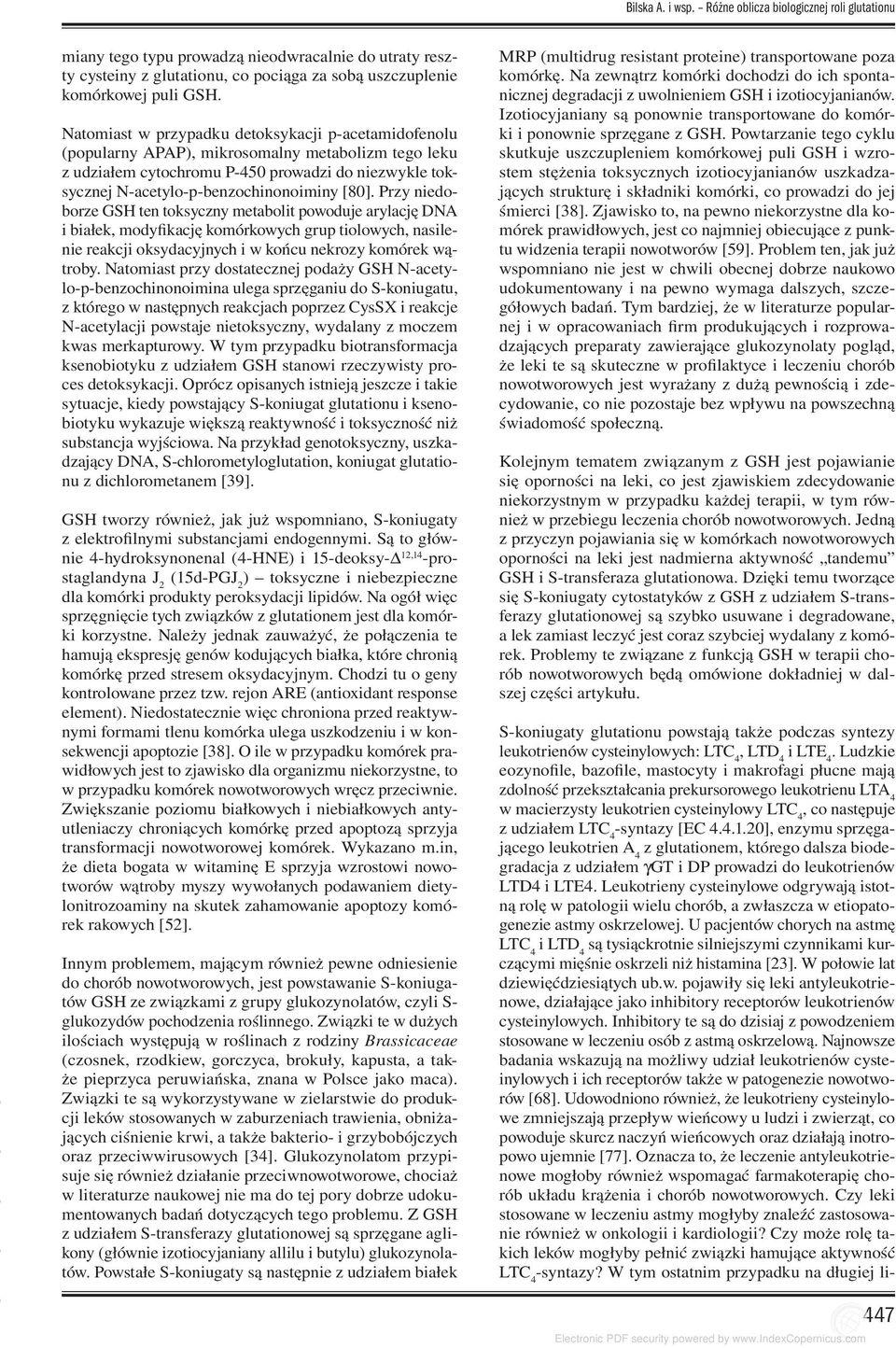 [80]. Przy niedoborze GSH ten toksyczny metabolit powoduje arylację DNA i białek, modyfikację komórkowych grup tiolowych, nasilenie reakcji oksydacyjnych i w końcu nekrozy komórek wątroby.