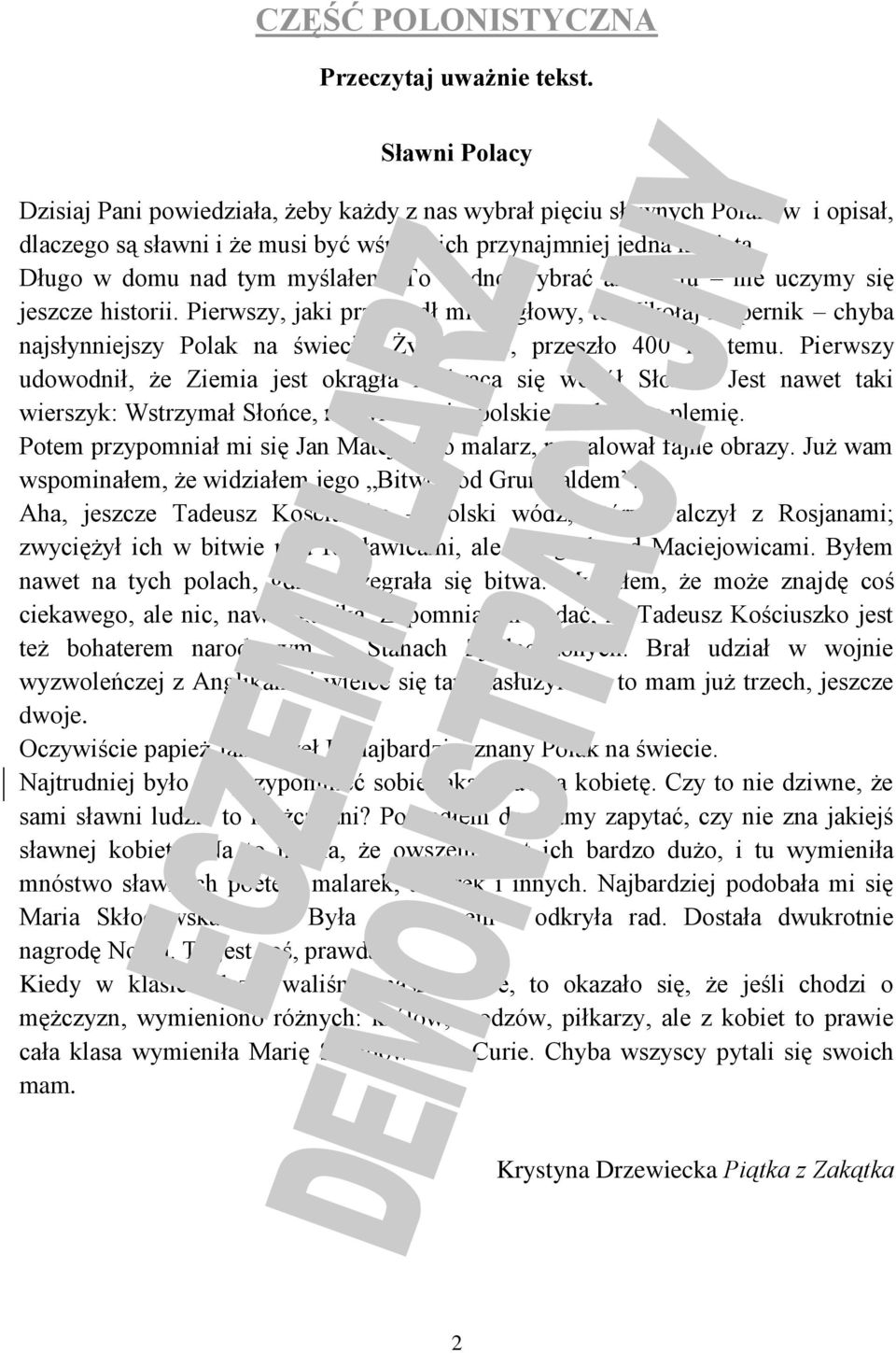 To trudno wybrać aż pięciu nie uczymy się jeszcze historii. Pierwszy, jaki przyszedł mi do głowy, to Mikołaj Kopernik chyba najsłynniejszy Polak na świecie. Żył dawno, przeszło 400 lat temu.