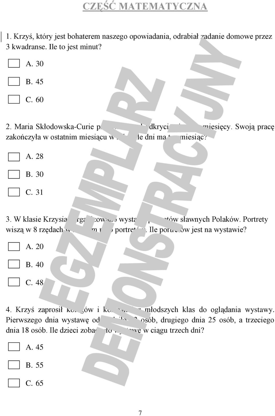 W klasie Krzysia zorganizowano wystawę portretów sławnych Polaków. Portrety wiszą w 8 rzędach w każdym po 6 portretów. Ile portretów jest na wystawie? A. 20 B. 40 C. 48 4.