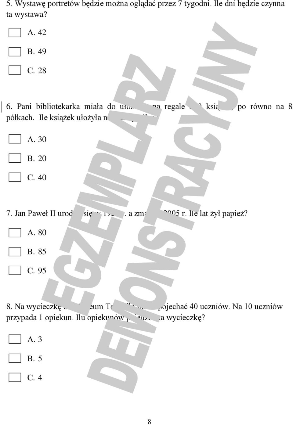 30 B. 20 C. 40 7. Jan Paweł II urodził się w 1920 r. a zmarł w 2005 r. Ile lat żył papież? A. 80 B. 85 C. 95 8.