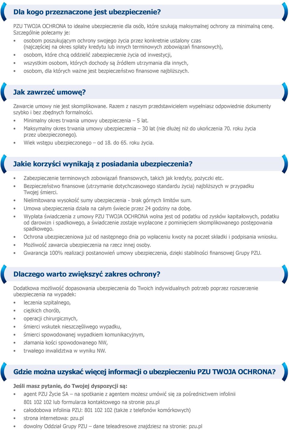 chcą oddzielić zabezpieczenie życia od inwestycji, wszystkim osobom, których dochody są źródłem utrzymania dla innych, osobom, dla których ważne jest bezpieczeństwo finansowe najbliższych.