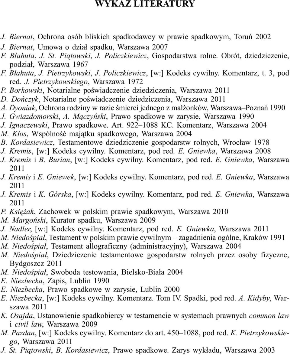 Borkowski, Notarialne poœwiadczenie dziedziczenia, Warszawa 2011 D. Doñczyk, Notarialne poœwiadczenie dziedziczenia, Warszawa 2011 A.