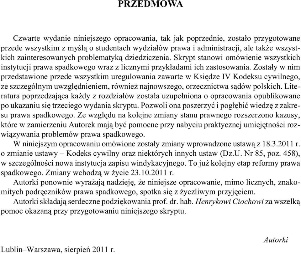 Zosta³y w nim przedstawione przede wszystkim uregulowania zawarte w Ksiêdze IV Kodeksu cywilnego, ze szczególnym uwzglêdnieniem, równie najnowszego, orzecznictwa s¹dów polskich.
