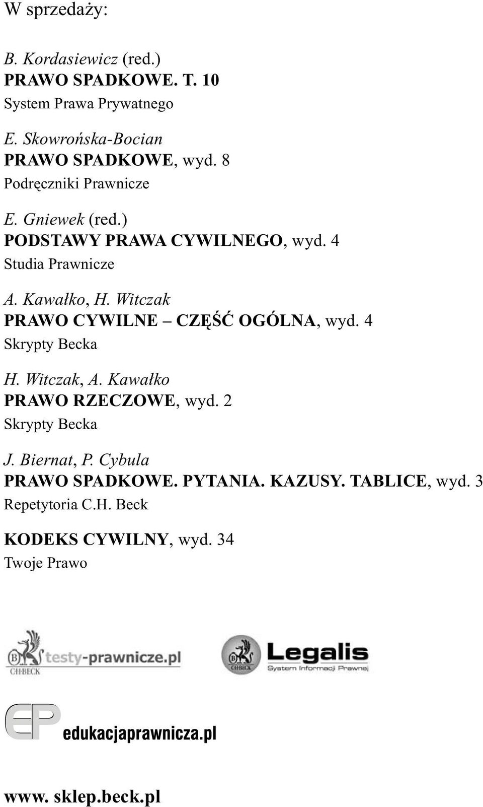 Witczak PRAWO CYWILNE CZÊŒÆ OGÓLNA, wyd. 4 Skrypty Becka H. Witczak, A. Kawa³ko PRAWO RZECZOWE, wyd. 2 Skrypty Becka J.