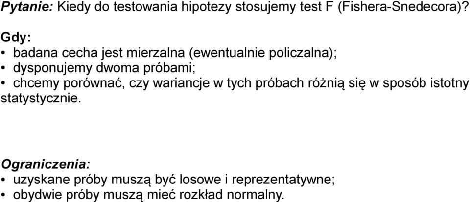 chcemy porównać, czy wariancje w tych próbach różnią się w sposób istotny statystycznie.