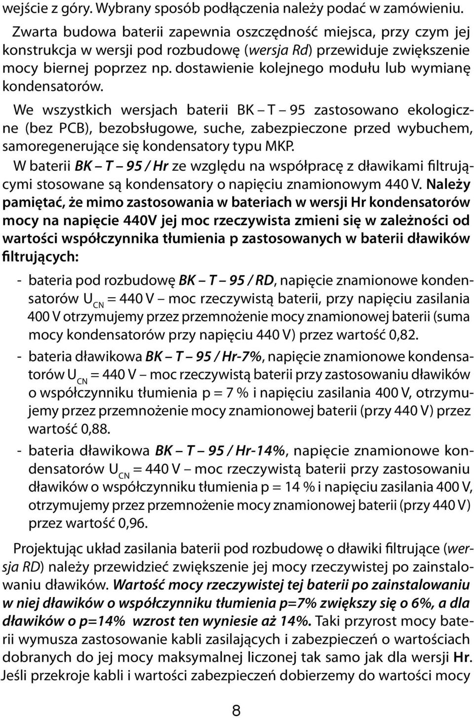 dostawienie kolejnego modułu lub wymianę kondensatorów.