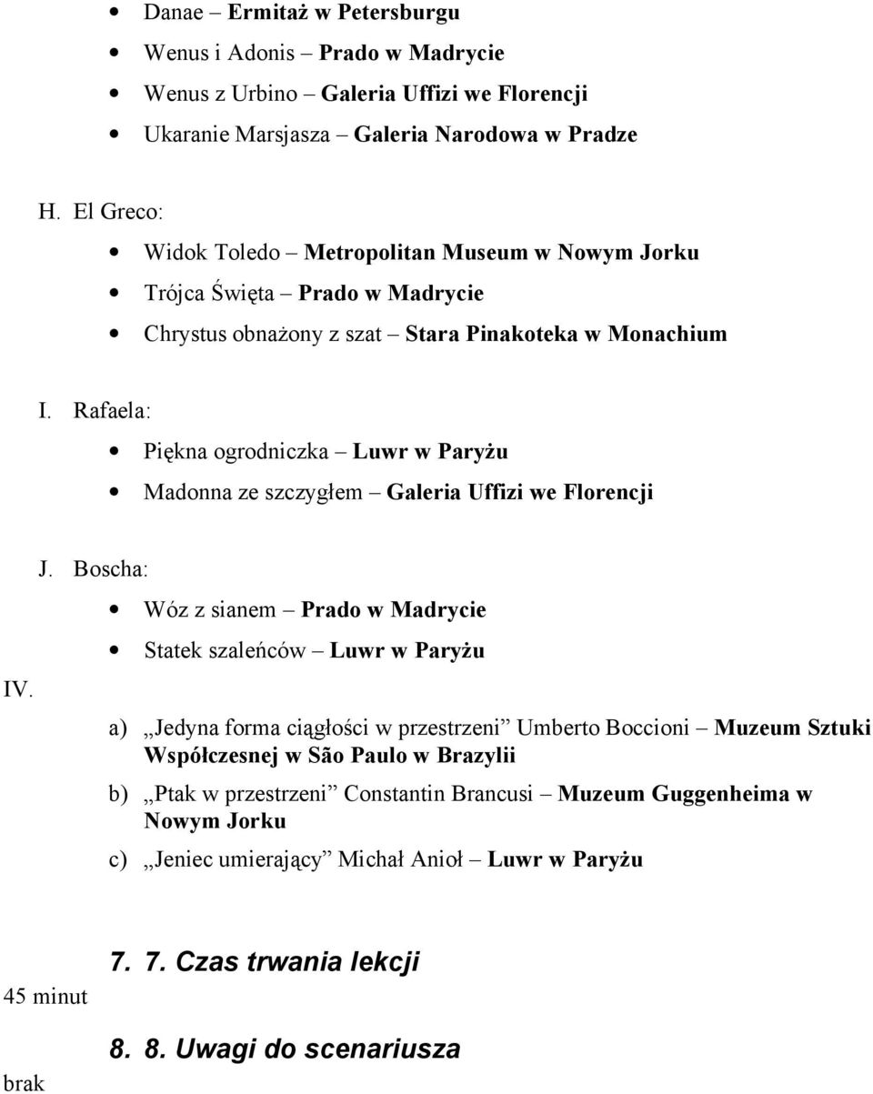 Rafaela: Piękna ogrodniczka Luwr w Paryżu Madonna ze szczygłem Galeria Uffizi we Florencji IV. J.