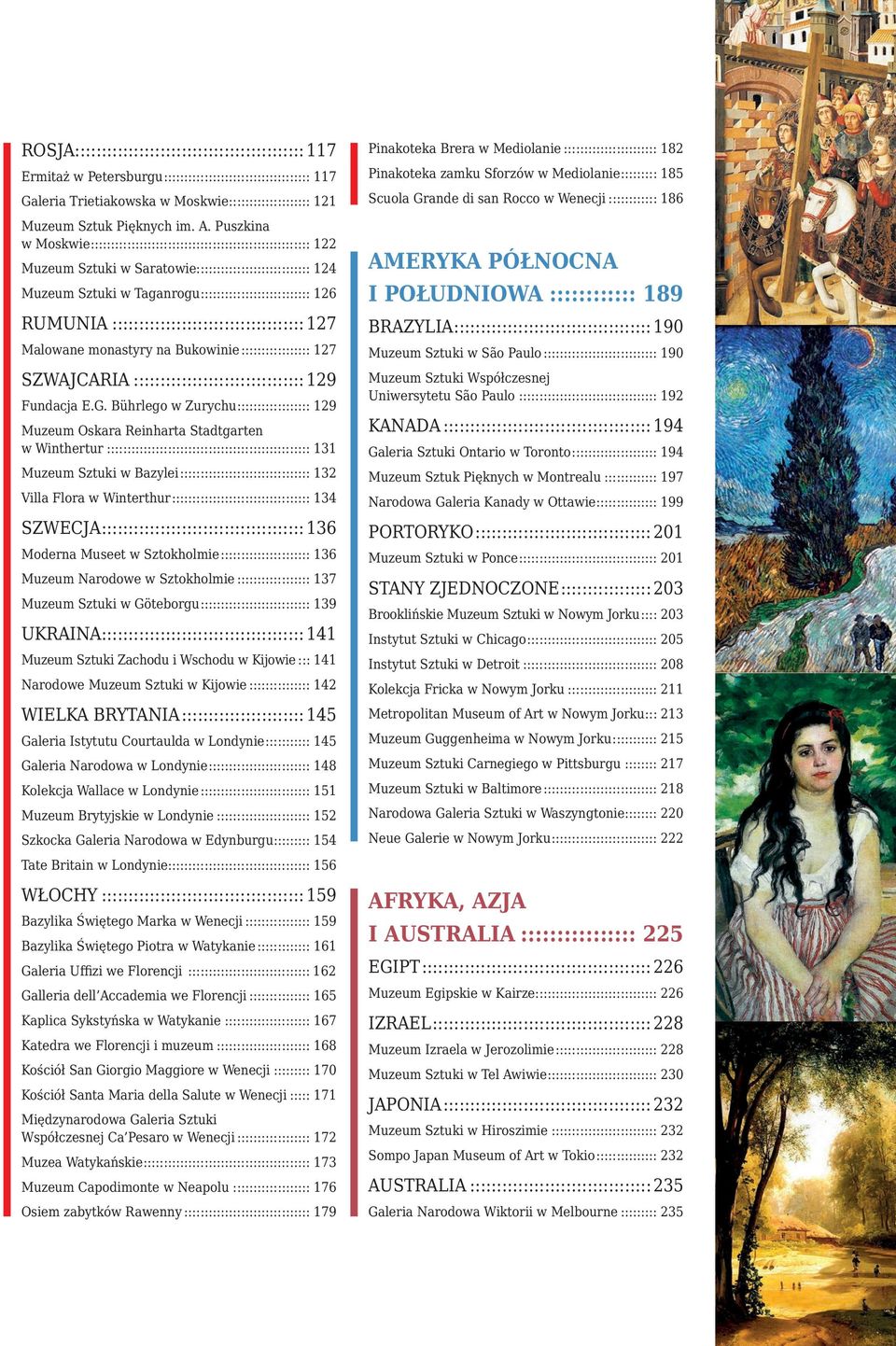 RUMUNIA::::::::::::::::::::::::::::::::::::: 127 Malowane monastyry na Bukowinie:::::::::::::::::: 127 SZWAJCARIA::::::::::::::::::::::::::::::::: 129 Fundacja E.G.