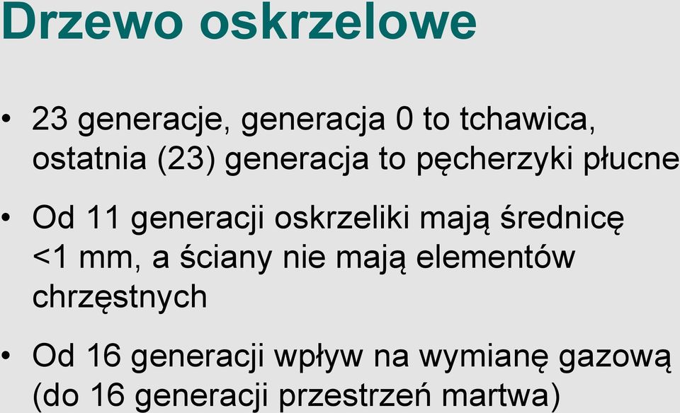 mają średnicę <1 mm, a ściany nie mają elementów chrzęstnych Od 16