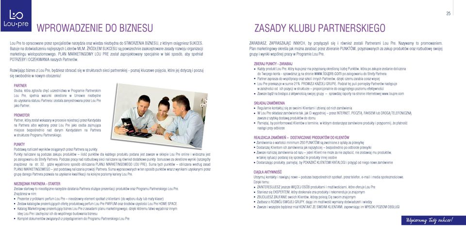 PLAN MARKETINGOWY LOU PRE został zaprojektowany specjalnie w taki sposób, aby spełniał POTRZEBY I OCZEKIWANIA naszych Partnerów.