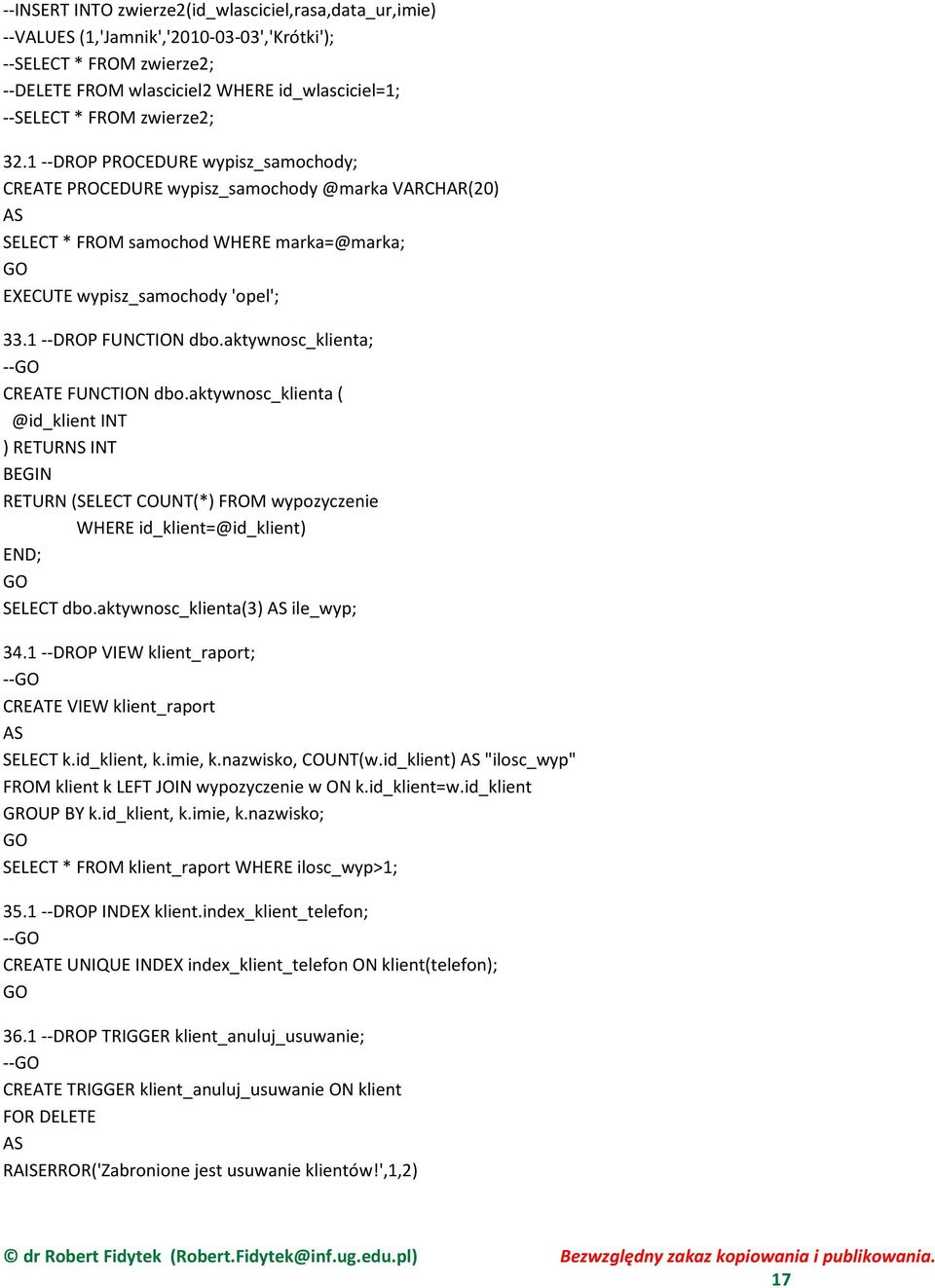 1 --DROP FUNCTION dbo.aktywnosc_klienta; -- CREATE FUNCTION dbo.