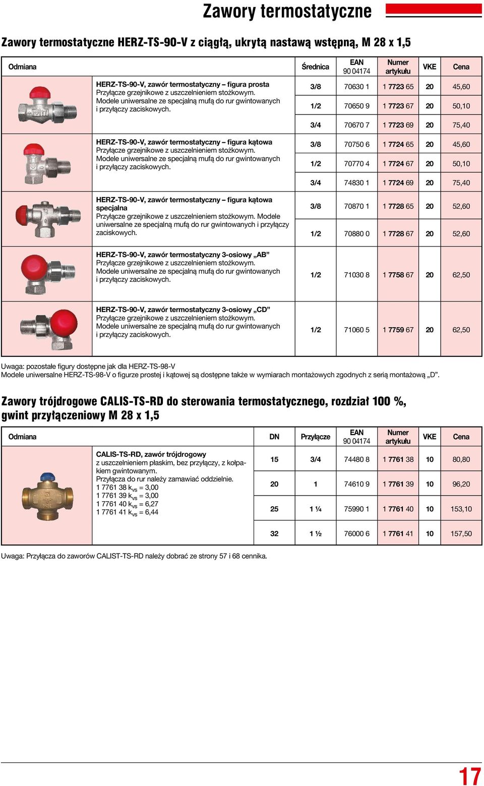 Modele uniwersalne ze specjalną mufą do rur gwintowanych i przyłączy zaciskowych. HERZ-TS-90-V, zawór termostatyczny figura kątowa specjalna Przyłącze grzejnikowe z uszczelnieniem stożkowym.