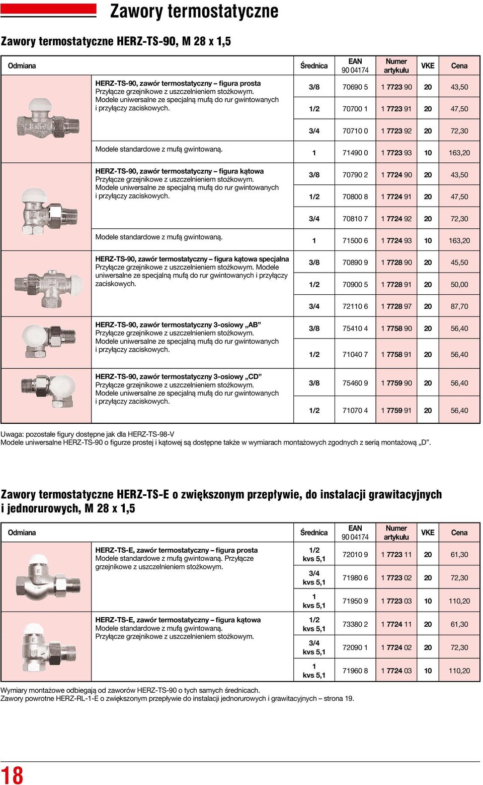 HERZ-TS-90, zawór termostatyczny figura kątowa Przyłącze grzejnikowe z uszczelnieniem stożkowym. Modele uniwersalne ze specjalną mufą do rur gwintowanych i przyłączy zaciskowych.