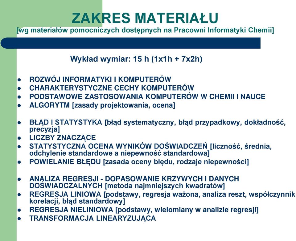 WYNIKÓW DOŚWIADCZEŃ [liczność, średnia, odchylenie standardowe a niepewność standardowa] POWIELANIE BŁĘDU [zasada oceny błędu, rodzaje niepewności] ANALIZA REGRESJI - DOPASOWANIE KRZYWYCH I DANYCH