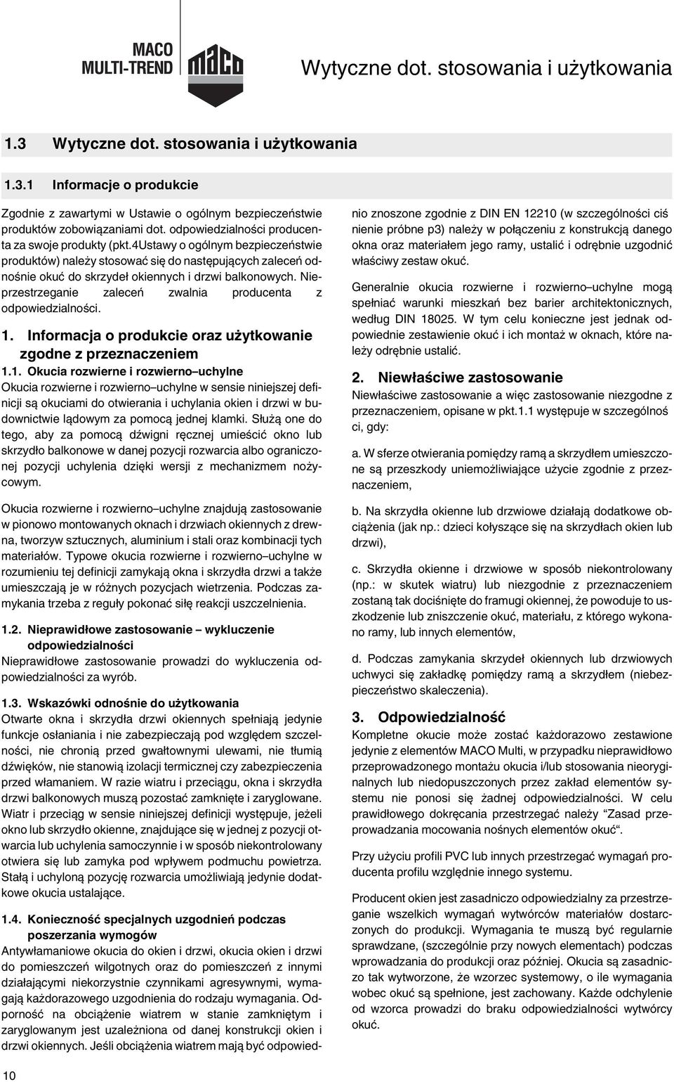Nieprzestrzeganie zaleceń zwalnia producenta z odpowiedzialności. 1.