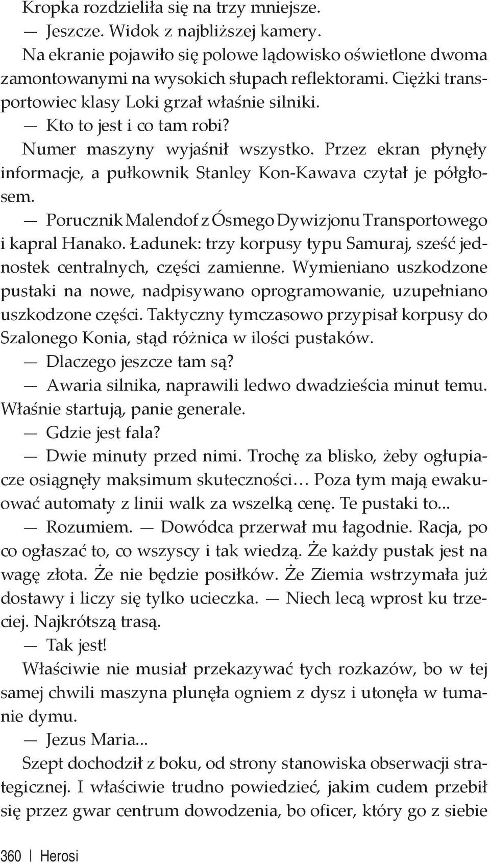 Porucznik Malendof z Ósmego Dywizjonu Transportowego i kapral Hanako. Ładunek: trzy korpusy typu Samuraj, sześć jednostek centralnych, części zamienne.