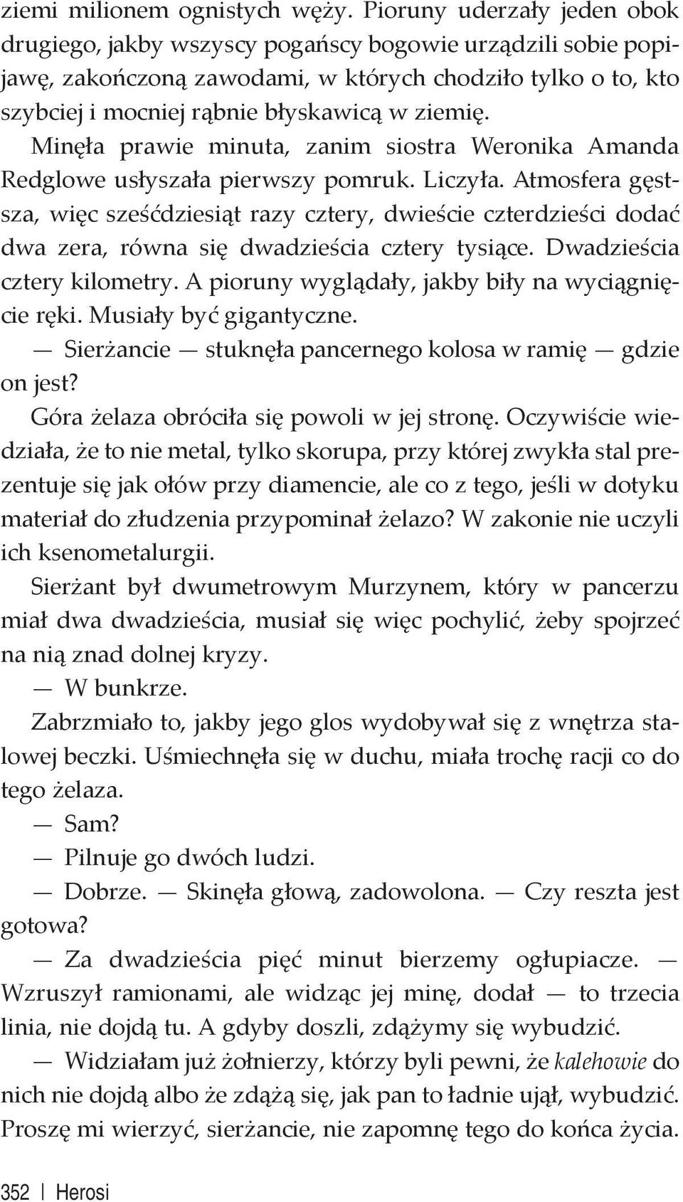 Minęła prawie minuta, zanim siostra Weronika Amanda Redglowe usłyszała pierwszy pomruk. Liczyła.