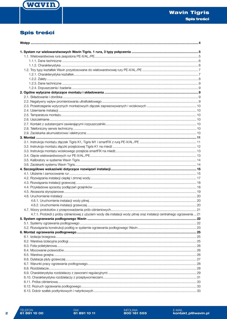 Dopuszczenia i badania... 9 2. Ogólne wytyczne dotyczące montażu i składowania... 9 2.1. Składowanie i obróbka... 9 2.2. Negatywny wpływ promieniowania ultrafioletowego... 9 2.3.