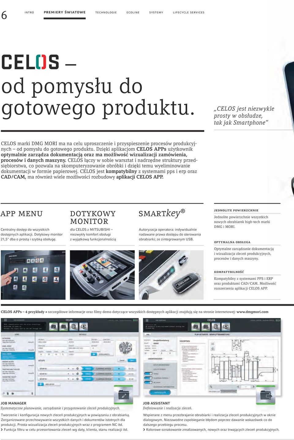 Dzięki aplikacjom CELOS APPs użytkownik optymalnie zarządza dokumentacją oraz ma możliwość wizualizacji zamówienia, procesów i danych maszyny.