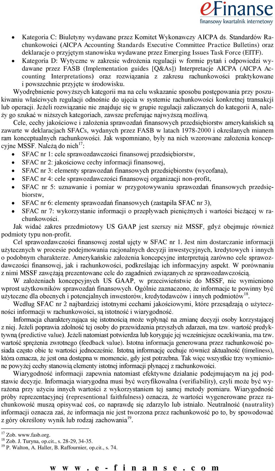 Kategoria D: Wytyczne w zakresie wdrożenia regulacji w formie pytań i odpowiedzi wydawane przez FASB (Implementation guides [Q&As]) Interpretacje AICPA (AICPA Accounting Interpretations) oraz