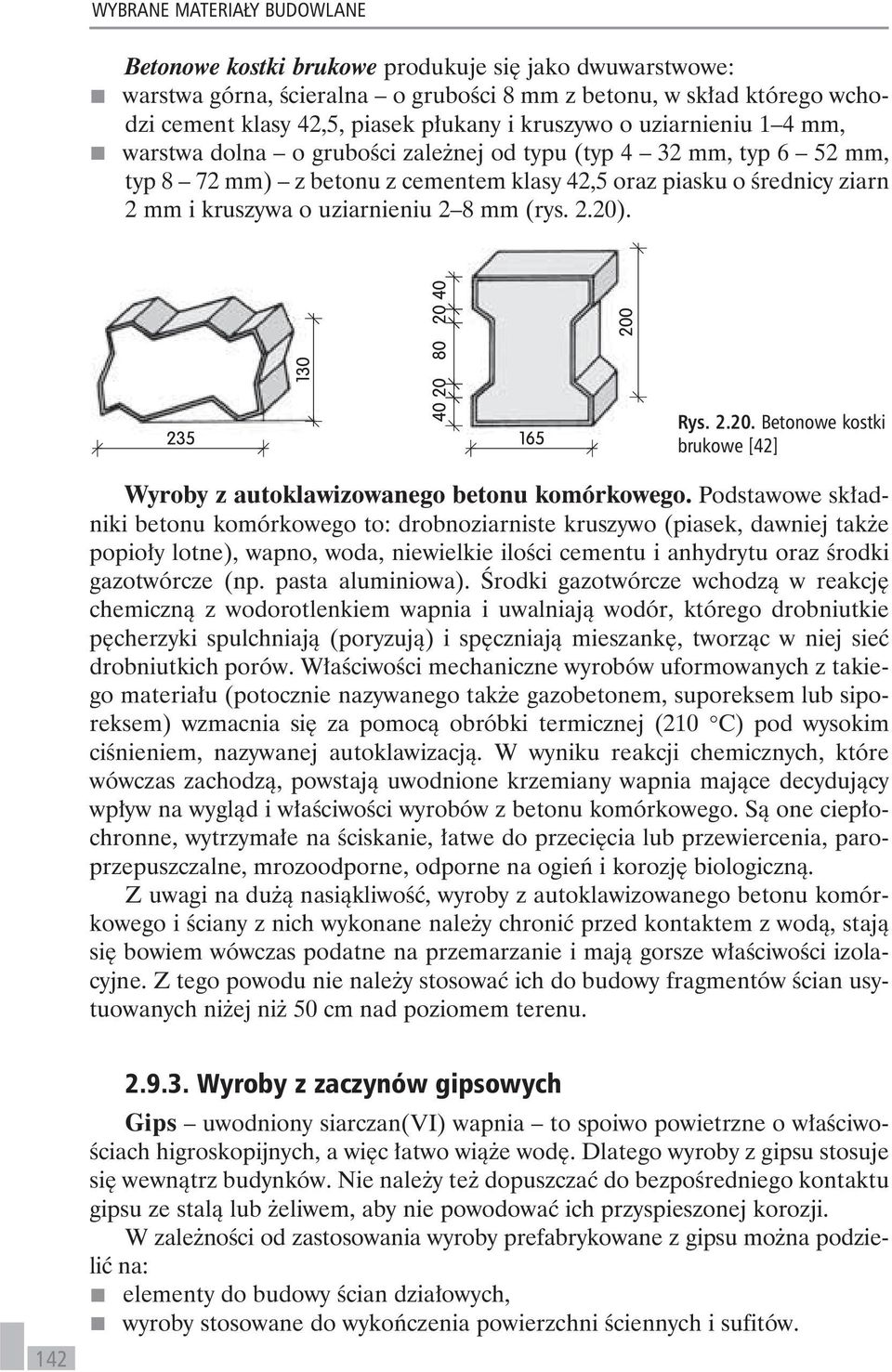 uziarnieniu 2 8 mm (rys. 2.20). Rys. 2.20. Betonowe kostki brukowe [42] Wyroby z autoklawizowanego betonu komórkowego.
