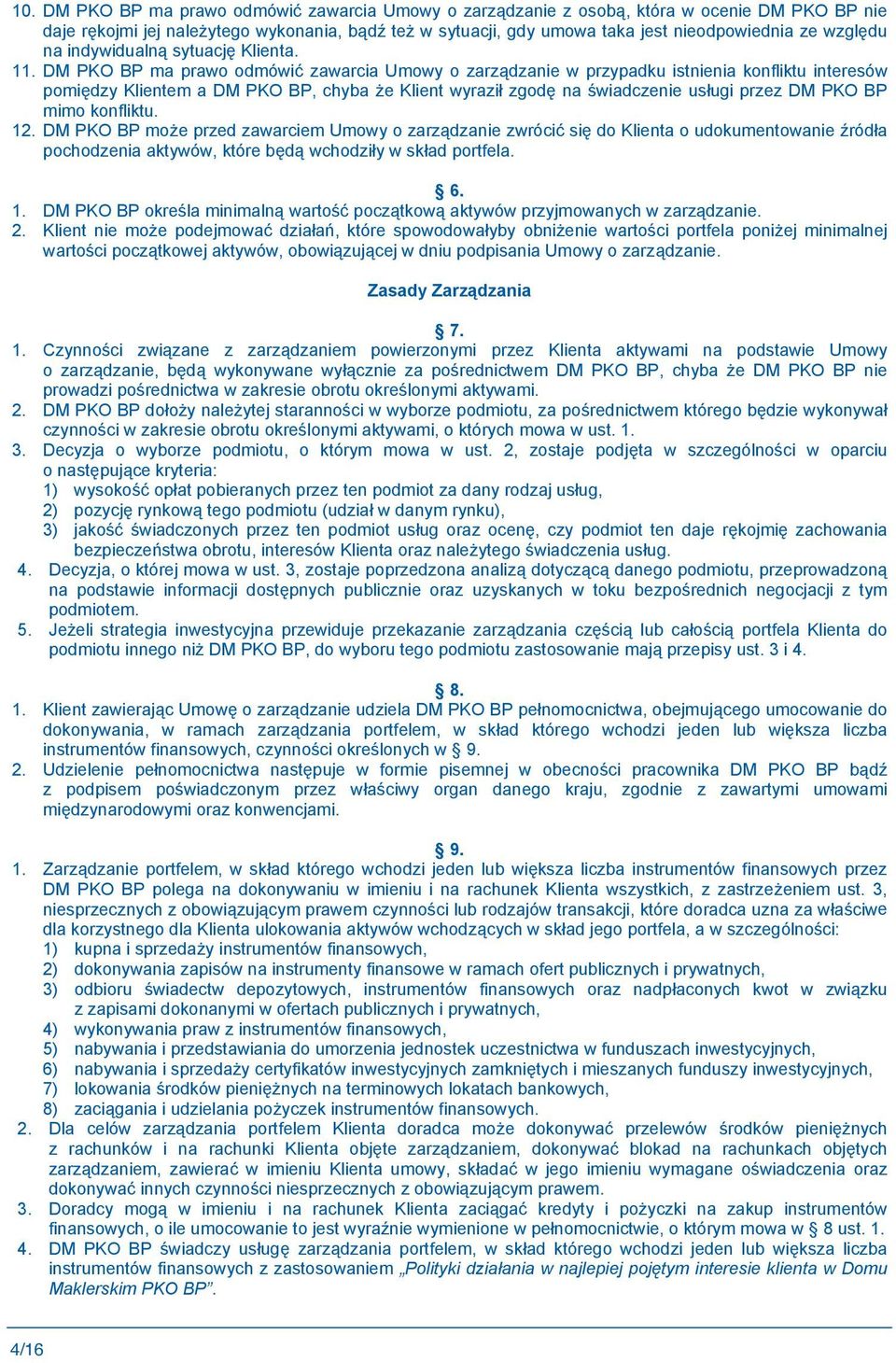 DM PKO BP ma prawo odmówi zawarcia Umowy o zarz dzanie w przypadku istnienia konfliktu interesów pomi dzy Klientem a DM PKO BP, chyba e Klient wyrazi zgod na wiadczenie us ugi przez DM PKO BP mimo