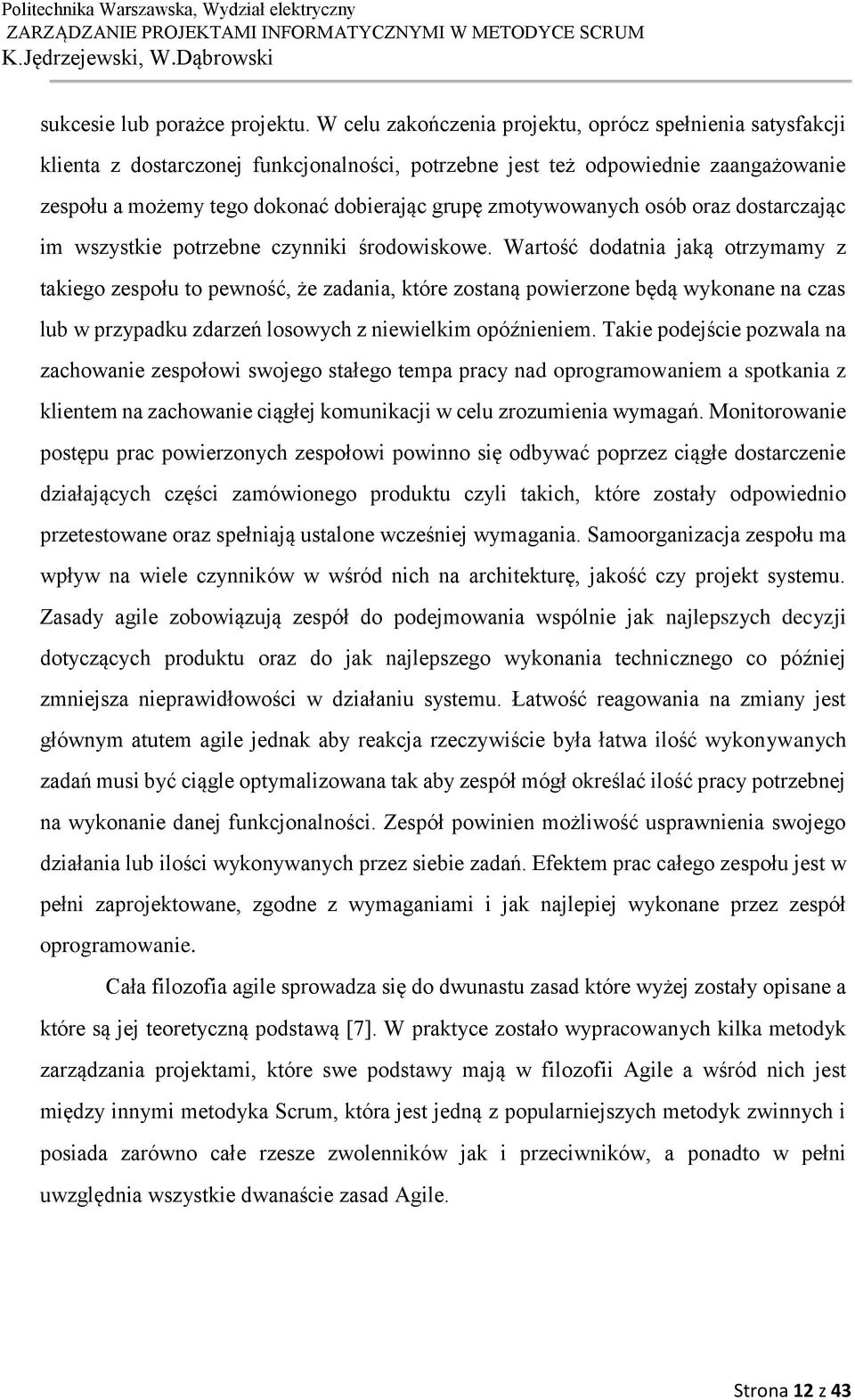 zmotywowanych osób oraz dostarczając im wszystkie potrzebne czynniki środowiskowe.
