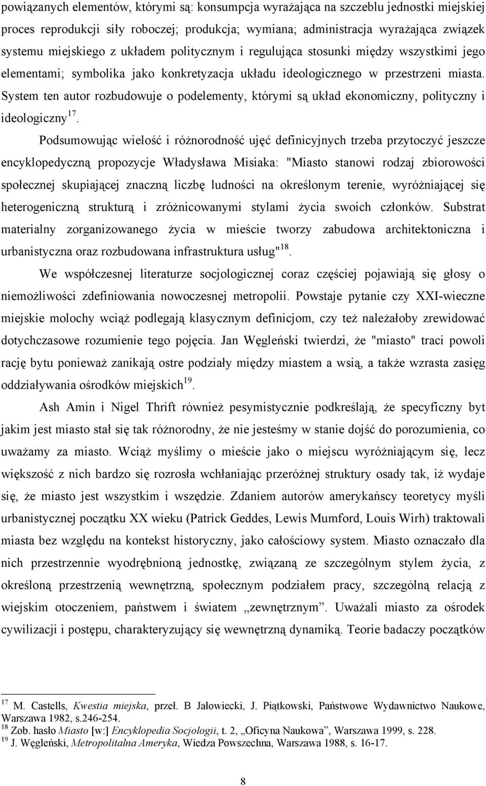 System ten autor rozbudowuje o podelementy, którymi są układ ekonomiczny, polityczny i ideologiczny 17.