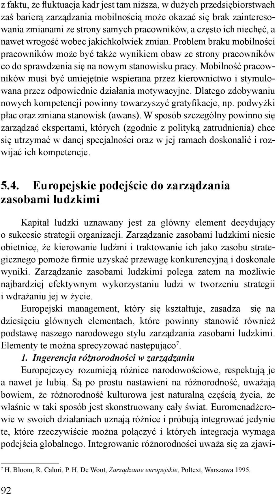 Mobilność pracowników musi być umiejętnie wspierana przez kierownictwo i stymulowana przez odpowiednie działania motywacyjne.