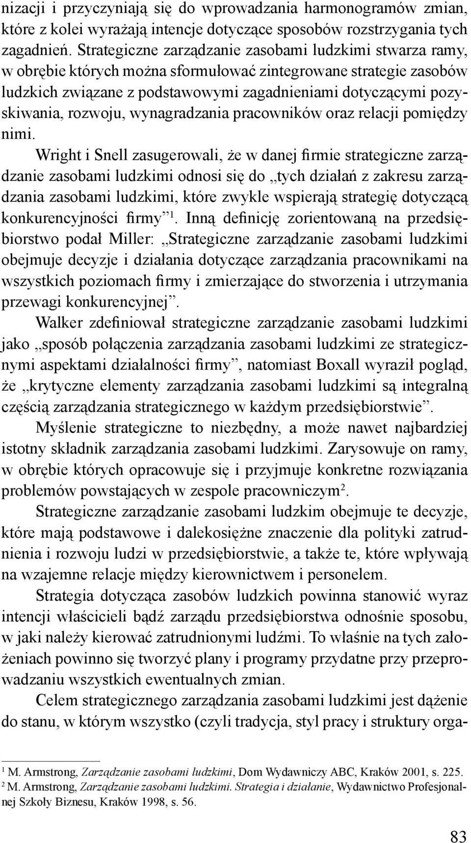 rozwoju, wynagradzania pracowników oraz relacji pomiędzy nimi.
