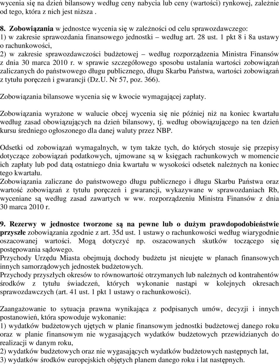 1 pkt 8 i 8a ustawy o rachunkowości, 2) w zakresie sprawozdawczości budŝetowej według rozporządzenia Ministra Finansów z dnia 30 marca 2010 r.