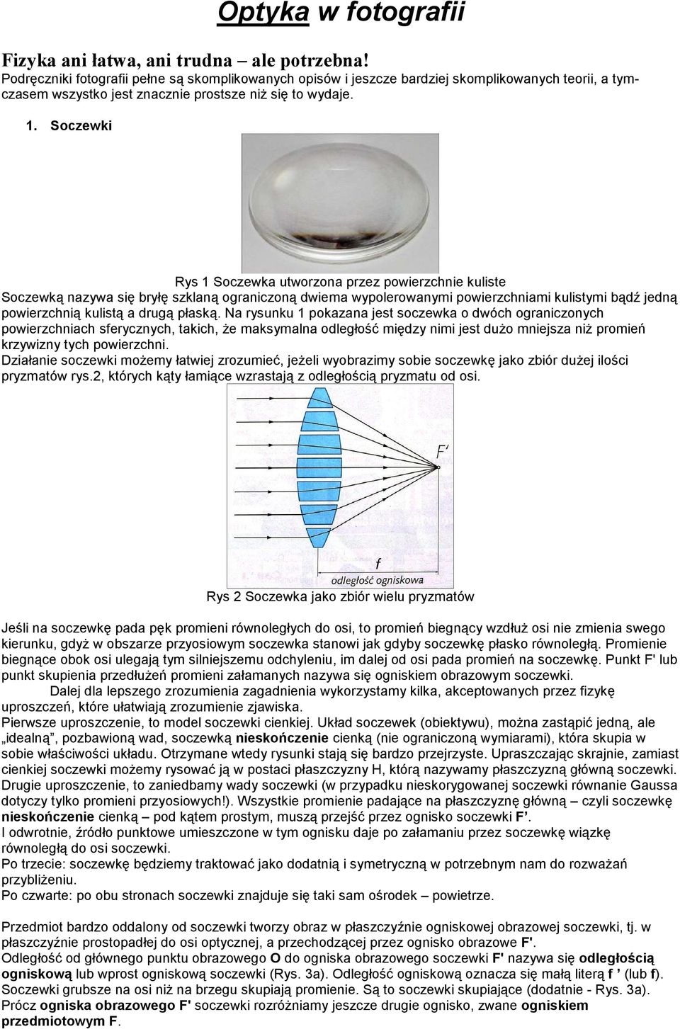 Soczewki Rys 1 Soczewka utworzona przez powierzchnie kuliste Soczewką nazywa się bryłę szklaną ograniczoną dwiema wypolerowanymi powierzchniami kulistymi bądź jedną powierzchnią kulistą a drugą